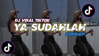 DJ YA SUDAHLAH BONDAN PRAKOSO VIRAL TIKTOK REMIX SLOWBASS [upl. by Ahsele820]