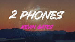 Kevin Gates  2 Phones Lyrics  I Got Two Phones One For The Bitches And One For The Dough [upl. by Sackman]