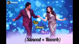 Tui amar hero  Rangbaaz  Dev  koyel Mallick  mika singh  jeet Gannguli Slowed  Reverb [upl. by Ytirahc]