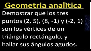 Demostrar que los tres puntos 2 5 8 1 y 2 1 son los vértices de un triángulo rectángulo [upl. by Strohbehn559]