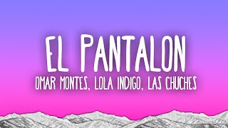 Omar Montes – EL PANTALON ft Lola Indigo Las Chuches [upl. by Itsirhc]