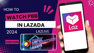 HOW TO WATCH PBB IN LAZADA 2024  PBB LIVE IN LAZADA  LAZLIVE TUTORIAL  STEP BY STEP TUTORIAL [upl. by Cross933]