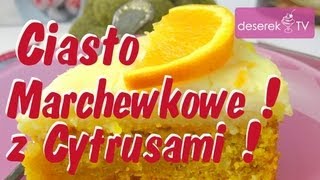 Ciasto Marchewkowe przepis  Tort Marchewkowy z Cytrusami  przepis od DeserekTV [upl. by Kimberli688]