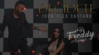 DECIDETE INTRO  JOHN ALEX CASTAÑO DJ FREDDY ARENAS [upl. by Arual285]