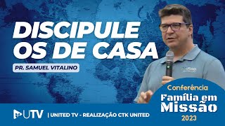 Pr Samuel Vitalino Discipulando Sua Família  Conferência Família em Missão 2023 [upl. by Seth]