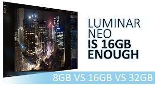 Luminar Neo  How much RAM is best for Luminar Neo [upl. by Heringer]