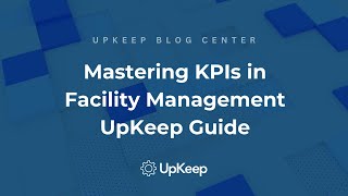 Mastering Key Performance Indicators KPIs for Facility Managers  UpKeep Guide [upl. by Con]