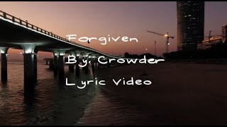 Forgiven  Crowder  Lyric Video  crowder forgiveness christiansongs christianmusic [upl. by Jordon]