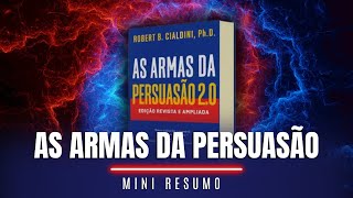 As Armas da Persuasão 6 Segredos para Influenciar e Convencer  Mini resumo ARMAS DA PERSUASÃO [upl. by Eelsnia]