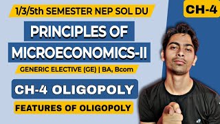 CH4 Oligopoly Features of Oligopoly Principles of MicroeconomicsII GEAll Sem Sol Du NEP  BA [upl. by Dorian]