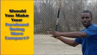 Forehand Tennis Lesson Should You Make Your Forehand Swing More Compact [upl. by Jadwiga271]