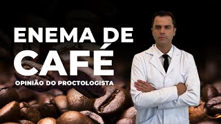 ENEMA de CAFÉ Será que funciona Dr Fernando Lemos Coloproctologista [upl. by Yadnus795]