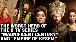 The worst hero of the 2 TV series quotMagnificent Centuryquot and quotEmpire of Kesemquot [upl. by Walker]