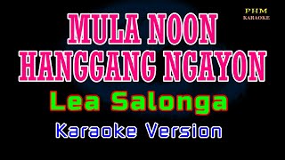 ♫ Mula Noon Hanggang Ngayon  Lea Salonga ♫ KARAOKE VERSION ♫ [upl. by Alleunamme]