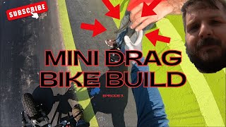 Mini Drag Bike Build Episode 3 [upl. by Glenine]