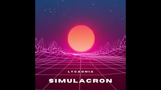 SIMULACRON FULL ALBUM BY LYCAONIA [upl. by Gerdy]