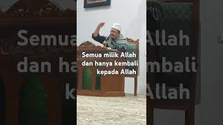 semuanya hanya titipan dan akan kembali kepada Allah [upl. by Akela]