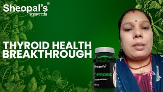 Thyroid Health Breakthrough  Thyrobic  Sheopals [upl. by Mulderig422]