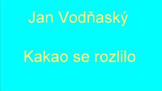 Jan Vodňaský  Kakao se rozlilo [upl. by Fionna]