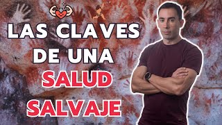 Las Claves de una Salud Salvaje Movimiento Alimentación Mentalidad [upl. by Kaiulani]