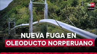 Amazonas nueva FUGA provocada en Oleoducto Norperuano [upl. by Hen]