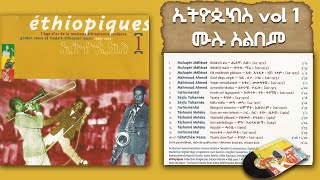 ETHIOPIQUES VOL 1 FULL ALBUM  ኢትዮጲክስ 1 ሙሉ አልበም [upl. by Enaasiali55]