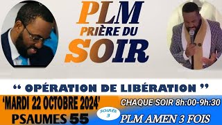 PRIÈRE DU SOIR  PSAUMES 55  OPÉRATION DE LIBÉRATION  PLM AMEN 3 FOIS  MARDI 22 OCTOBRE 2024 [upl. by Namdor]