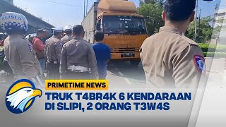 Truk T4br4k 6 Kendaraan di Slipi 2 Orang T3w4s  Primetime News [upl. by Roberts225]