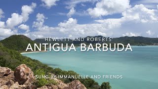 ANTIGUA BARBUDA sung by IMMANUELLE AND FRIENDS JHewlett lyrics Dr G Roberts music [upl. by Ashleigh821]