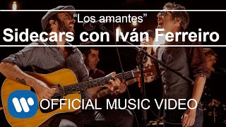 Sidecars  Los amantes con Iván Ferreiro Videoclip Oficial [upl. by Amek]