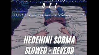 UZI  Nedenini Sorma SLOWED  REVERB [upl. by Aneloaup]