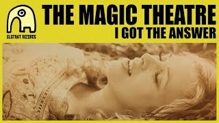 THE MAGIC THEATRE  I Got The Answer Official [upl. by Kcod704]