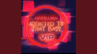 Addicted To That Bass VIP [upl. by Yornek]