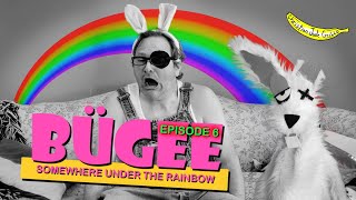 BÜGEE episode 6 quotSomewhere under the rainbowquot [upl. by Arun231]