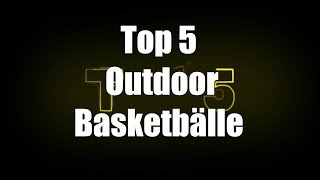 Top 5 Outdoor Basketbälle [upl. by Hareenum]