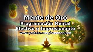 ESCUCHA ESTO Y PROGRAMA TU MENTE DE ORO  LA MÁS PODEROSA TÉCNICA DE RIQUEZA Y PROSPERIDAD [upl. by Henke]