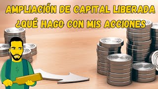 💰AMPLIACIÓN de CAPITAL LIBERADA  QUÉ ES Y CÓMO ACTUAR Ejemplo Vidrala VID 🍾 [upl. by Alba61]