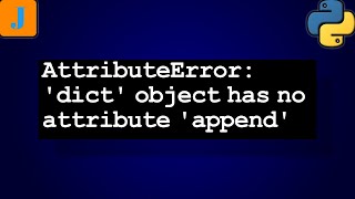 AttributeError dict object has no attribute append [upl. by Dimphia]