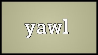 Yawl Meaning [upl. by Zul]