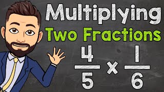 How to Multiply Two Fractions  Multiplying Fractions [upl. by Danica]