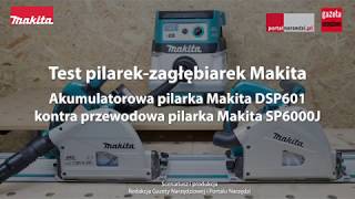 AKUMULATOROWA PILARKA MAKITA DSP601 KONTRA PRZEWODOWA PILARKA MAKITA SP6000J [upl. by Enibas]