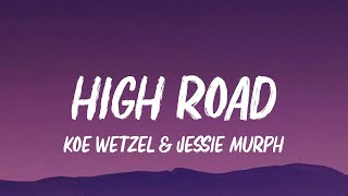 Koe Wetzel amp Jessie Murph  High Road Lyrics [upl. by Aynos78]