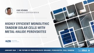 HelmholtzZentrum Berlin  Highly Efficient Monolithic Tandem Solar Cells MetalHalide Perovskites [upl. by Higbee]