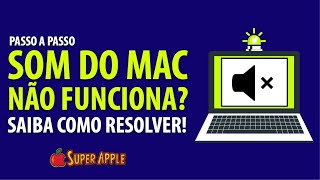 Som do Mac NÃO Funciona Saiba Como Resolver  GARANTIDO [upl. by Zampino613]