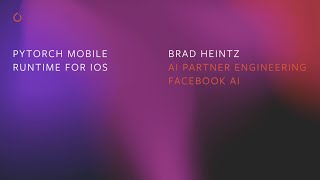 PyTorch Mobile Runtime for iOS  Brad Heintz [upl. by Cate946]