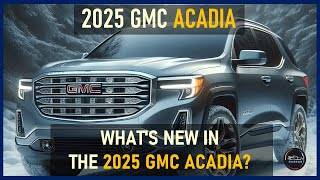 2025 GMC ACADIA REVEAL THE NEXT GENERATION MIDSIZE SUV [upl. by Germaine855]