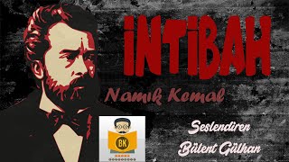 İNTİBAH  Namık Kemal Sesli Kitap Tek Parça Bülent Gülhan [upl. by Berkie608]