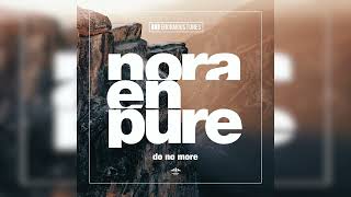 Nora En Pure  Do No More [upl. by Edya]