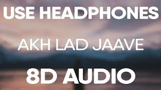 Akh Lad Jaave 8D AUDIO Badshah Asees Kaur Jubin Nautiyal [upl. by Animahs]