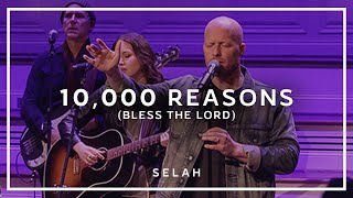 10000 Reasons Bless The Lord Live  Selah Official Video [upl. by Chaille]